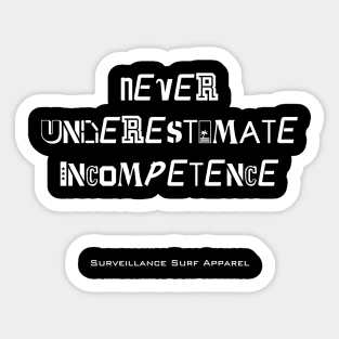 Never Underestimate Incompetence word art Sticker